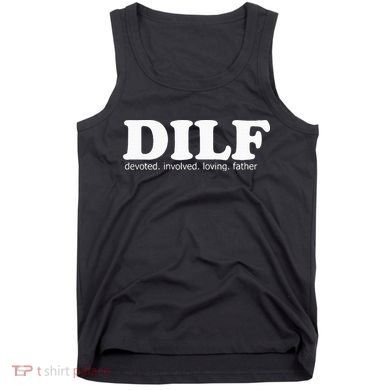 Dilf Devoted Involved Loving Father Dad Papa Tank Top