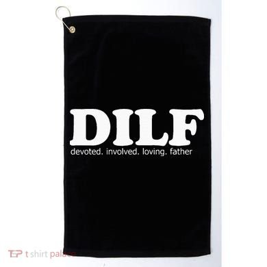 Dilf Devoted Involved Loving Father Dad Papa Golf Towel