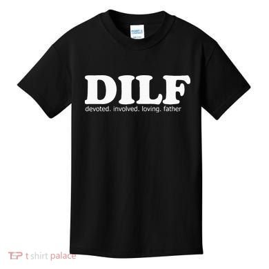 Dilf Devoted Involved Loving Father Dad Papa Kids T-Shirt