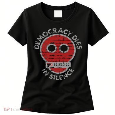 Democracy Dies In Silence Freedom Of Expression Women's T-Shirt