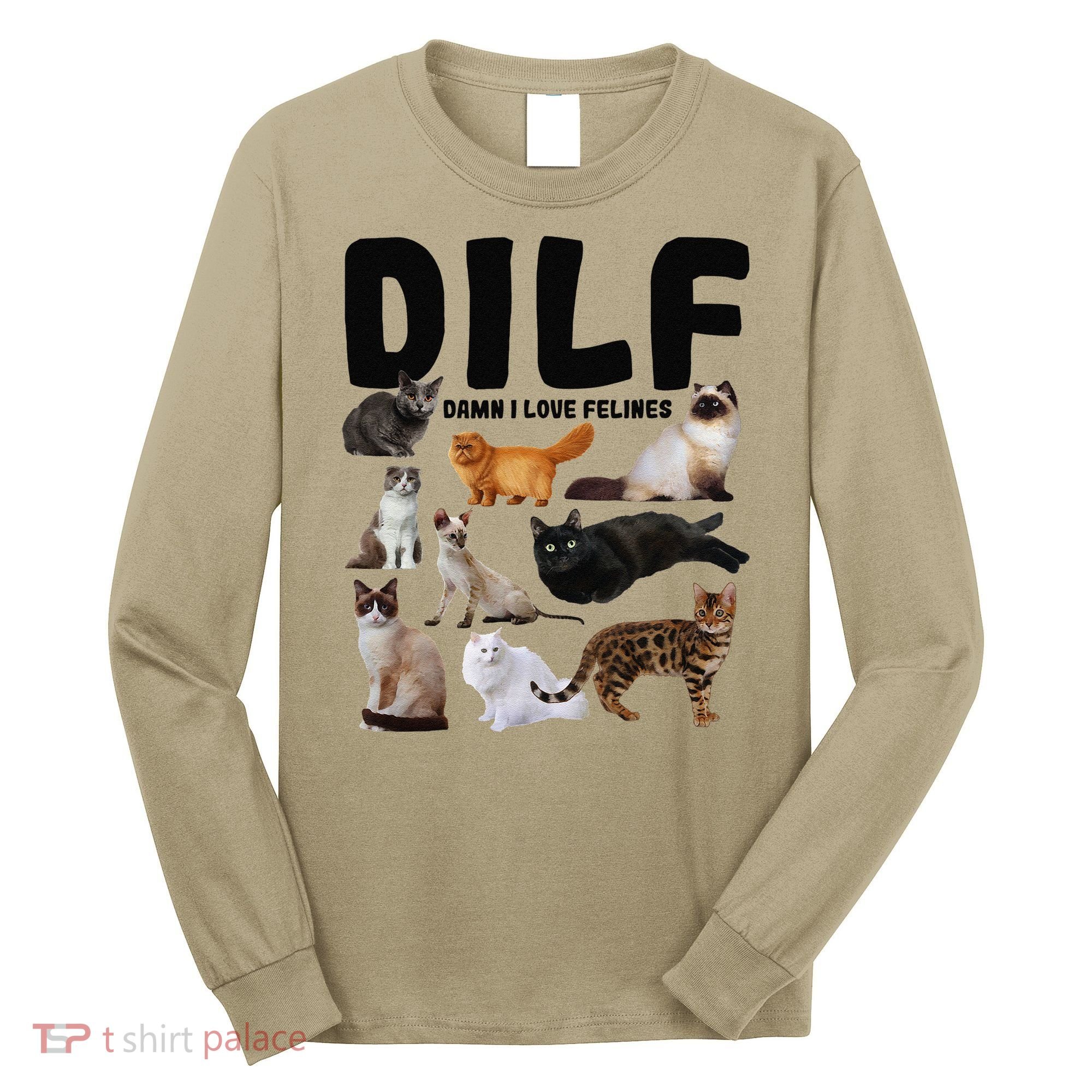 DILF Damn I Love Felines Funny Cat Kitty Lover Long Sleeve Shirt