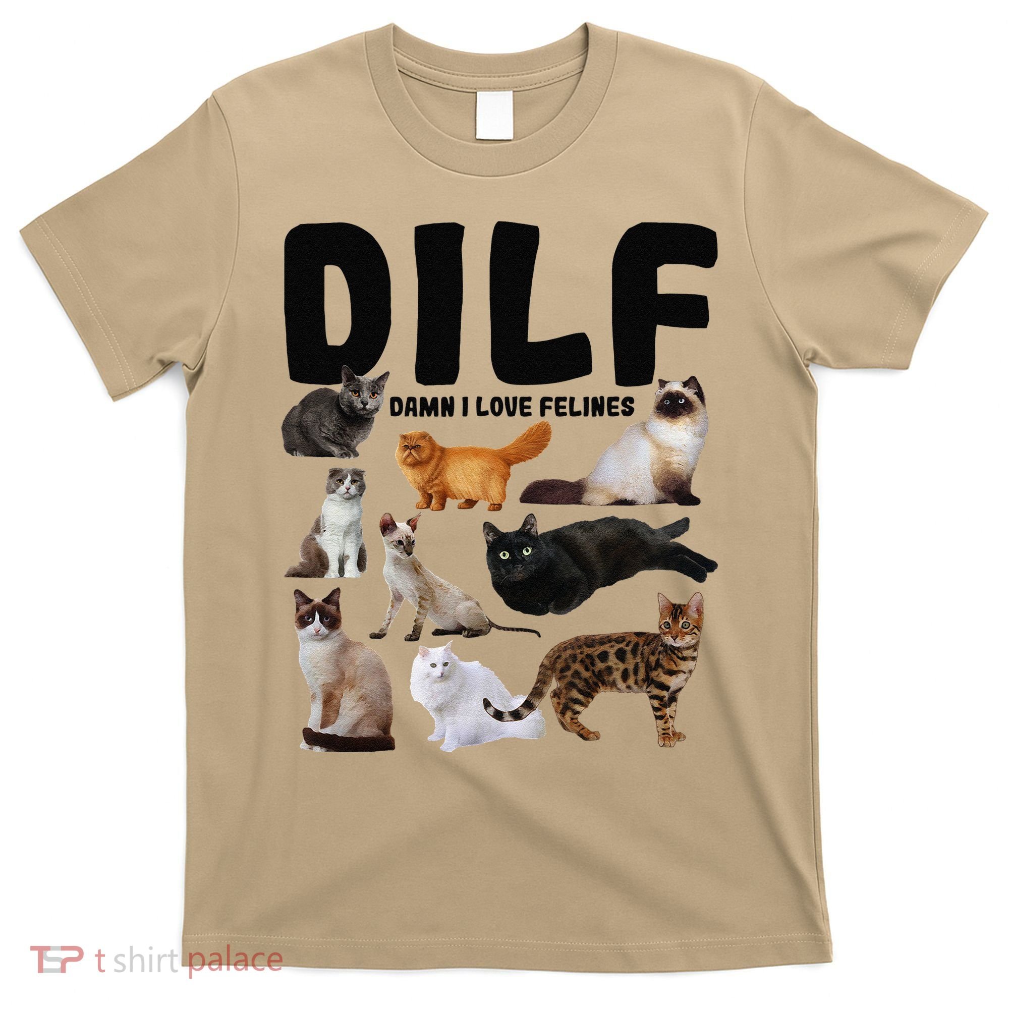DILF Damn I Love Felines Funny Cat Kitty Lover T-Shirt