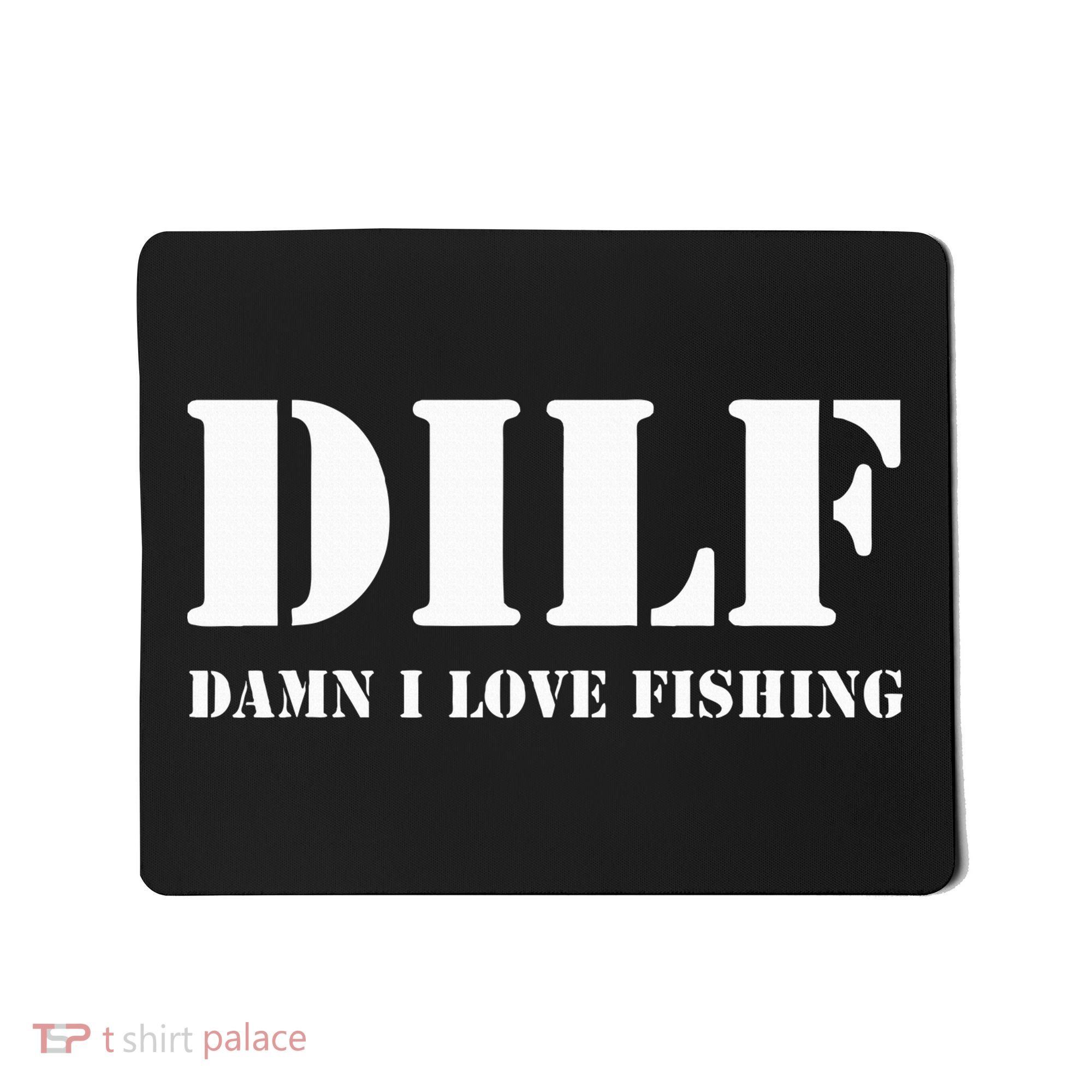 DILF Damn I Love Fishing Funny Fathers Day Gift For Dad Mousepad