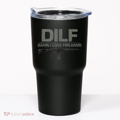 DILF Damn I Love Firearms Funny Tumbler