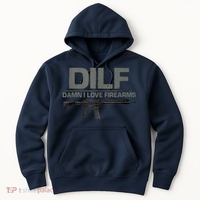 DILF Damn I Love Firearms Funny Hoodie