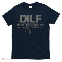 DILF Damn I Love Firearms Funny T-Shirt thumb 0