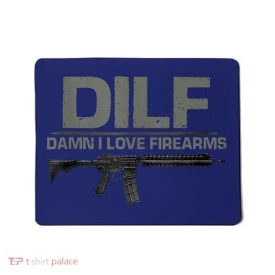 DILF Damn I Love Firearms Funny Mousepad