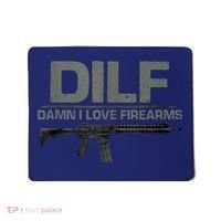 DILF Damn I Love Firearms Funny Mousepad thumb 0