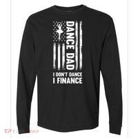 Dance Dad I Don't Dance I Finance Dance Dad Ballet Gift Comfort Colors Heavyweight Long Sleeve T-Shirt thumb 0