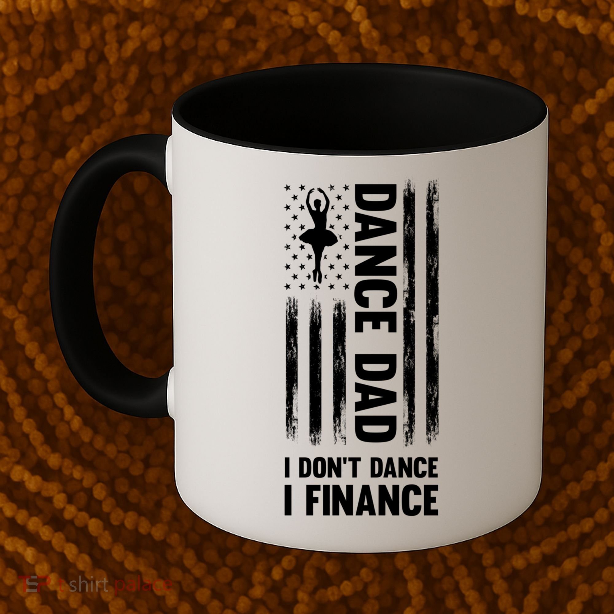 Dance Dad I Don't Dance I Finance Dance Dad Ballet Gift Coffee Mug