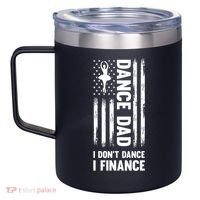 Dance Dad I Don't Dance I Finance Dance Dad Ballet Gift 12oz Stainless Steel Coffee Mug thumb 2