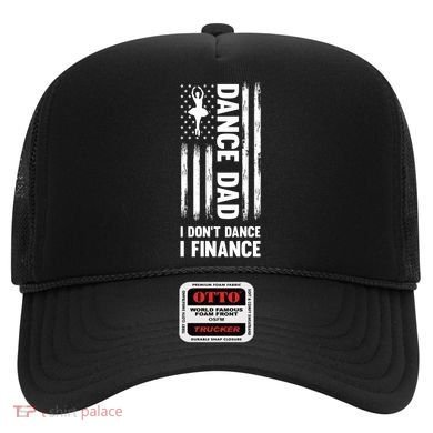 Dance Dad I Don't Dance I Finance Dance Dad Ballet Gift Hat