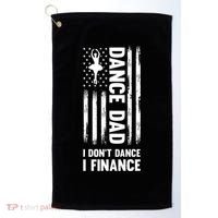 Dance Dad I Don't Dance I Finance Dance Dad Ballet Gift Golf Towel thumb 0