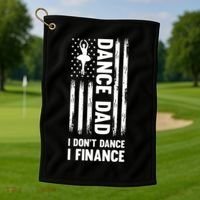 Dance Dad I Don't Dance I Finance Dance Dad Ballet Gift Golf Towel thumb 1