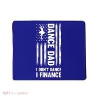 Dance Dad I Don't Dance I Finance Dance Dad Ballet Gift Mousepad thumb 0