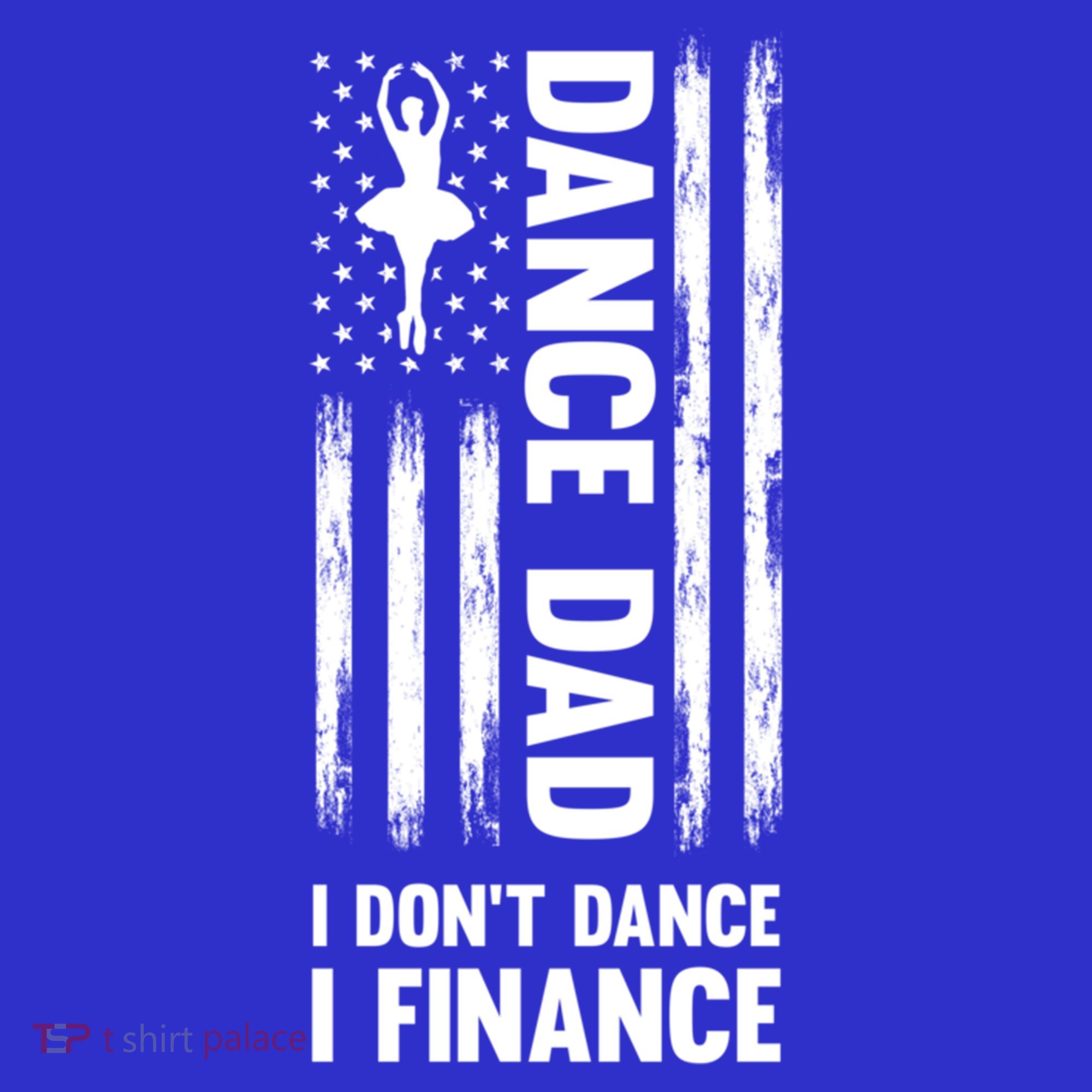 Dance Dad I Don't Dance I Finance Dance Dad Ballet Gift Mousepad