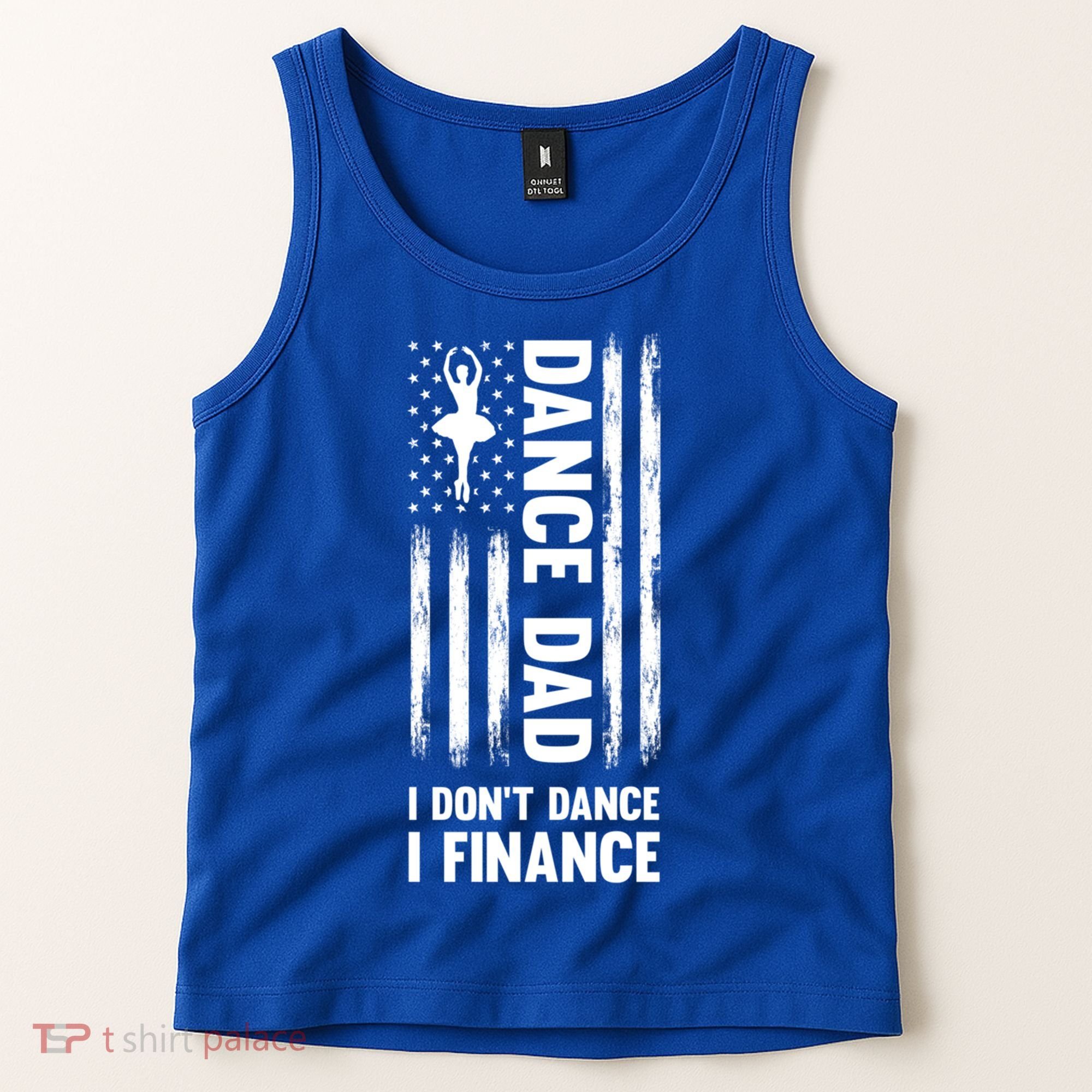 Dance Dad I Don't Dance I Finance Dance Dad Ballet Gift Tank Top