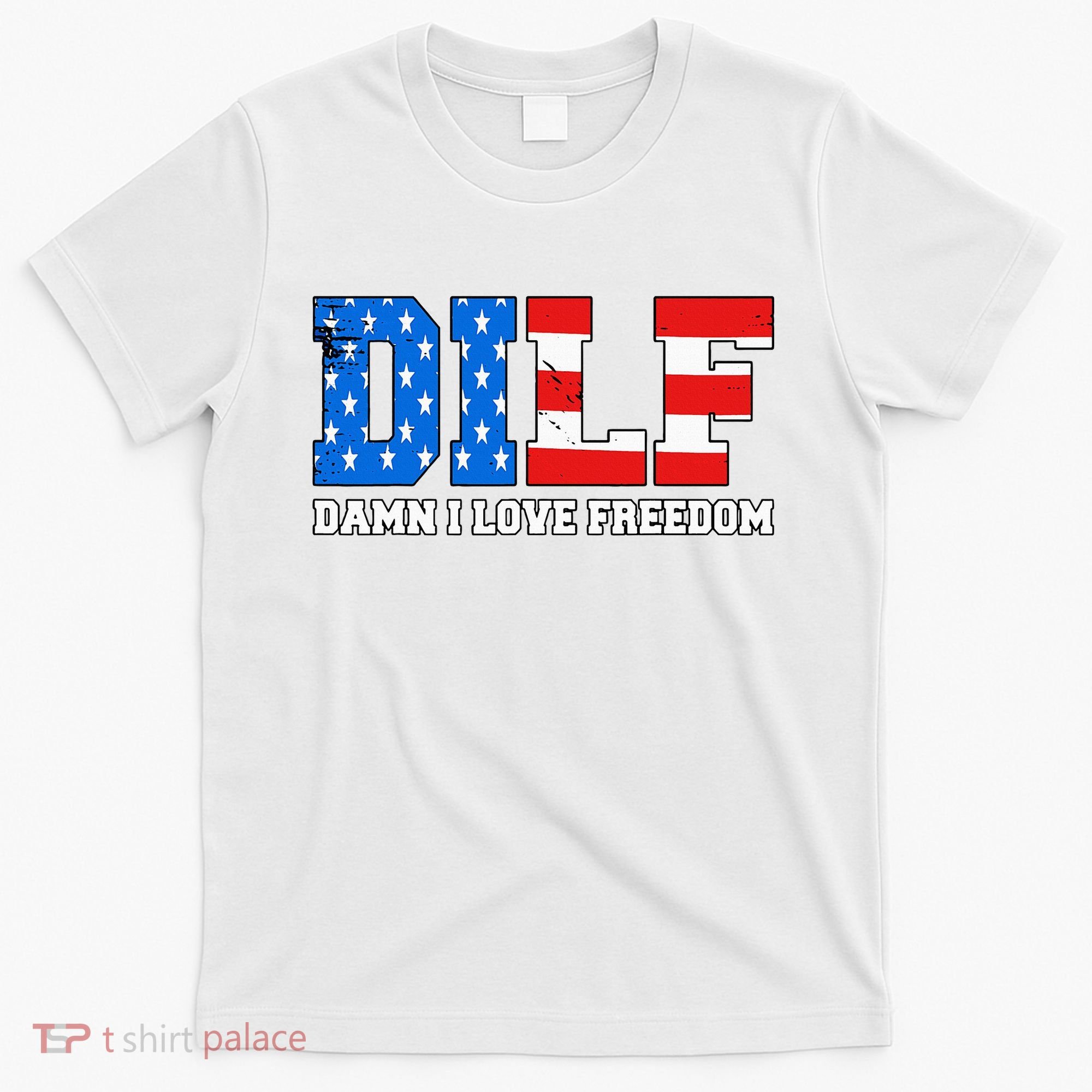 Dilf Damn I Love Freedom T-Shirt