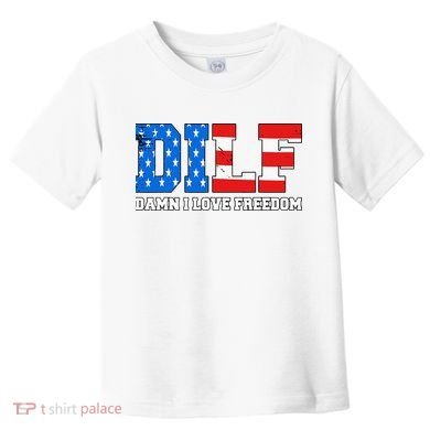 Dilf Damn I Love Freedom Toddler T-Shirt