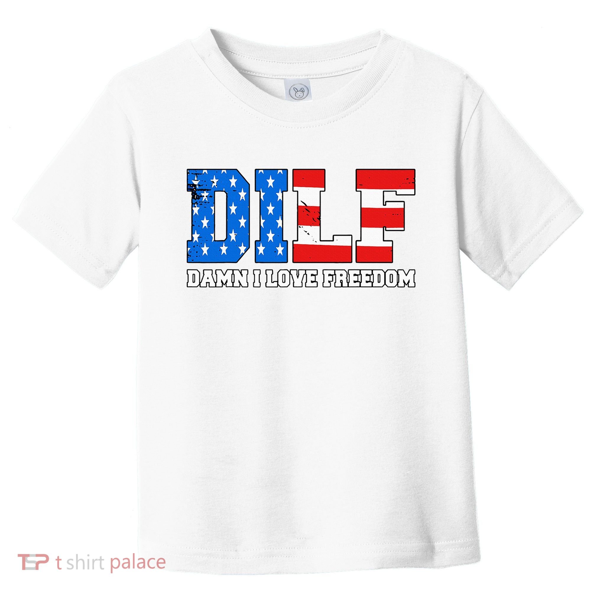Dilf Damn I Love Freedom Toddler T-Shirt