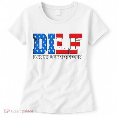 Dilf Damn I Love Freedom Women's T-Shirt