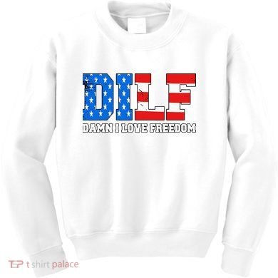 Dilf Damn I Love Freedom Kids Sweatshirt