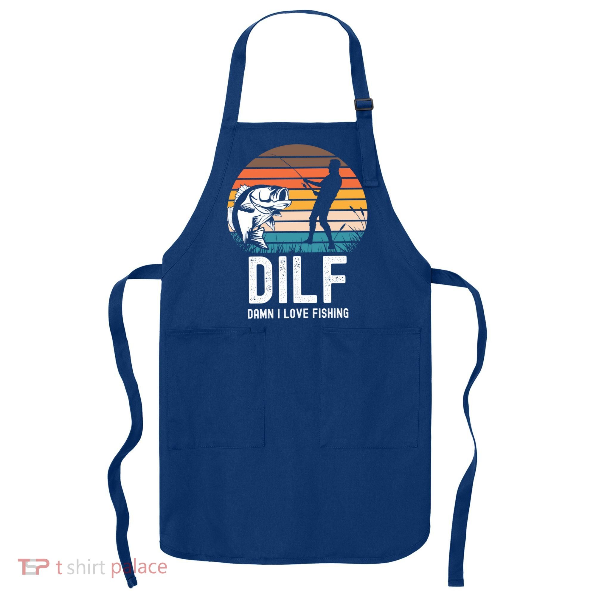 Dilf Damn I Love Fishing Gift Apron