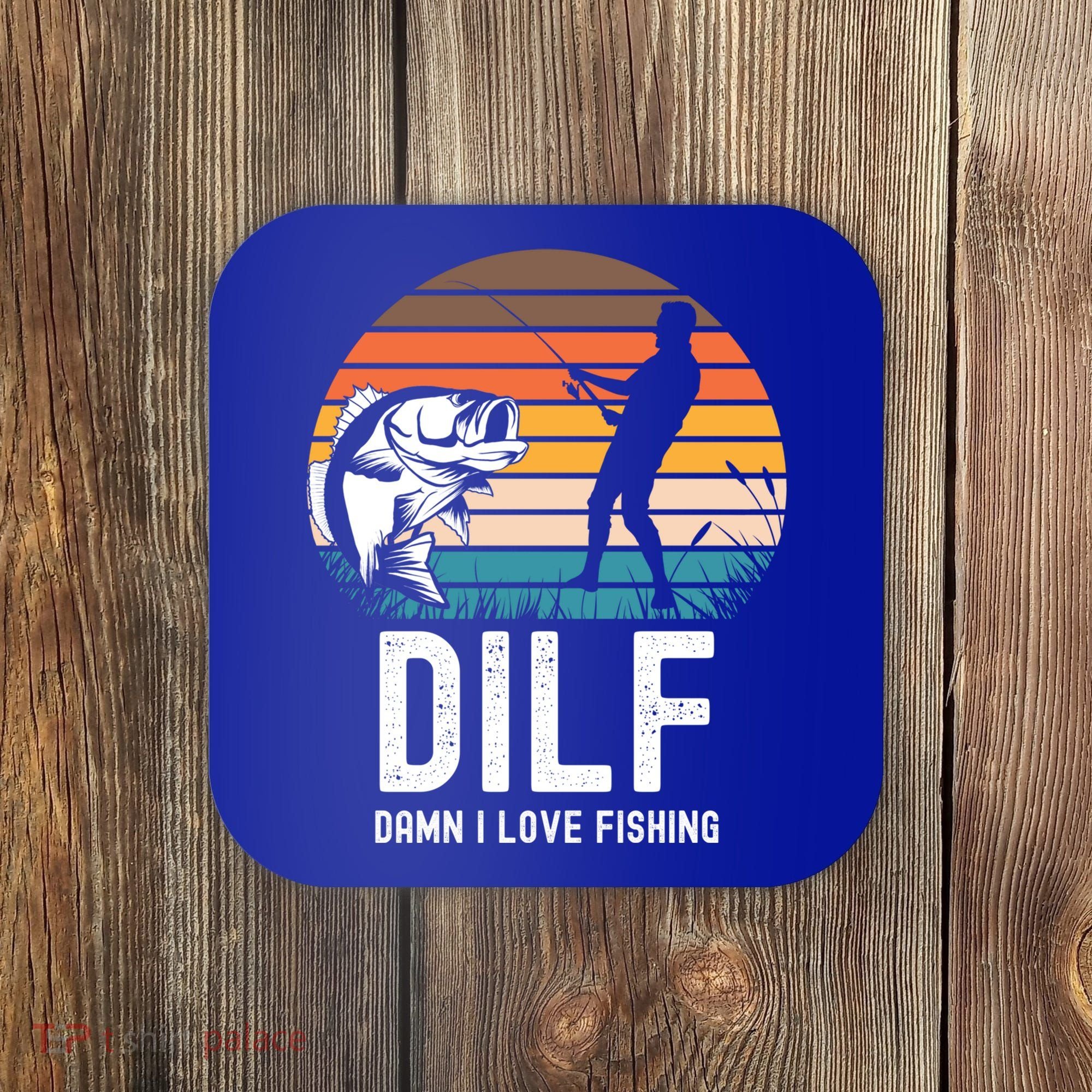 Dilf Damn I Love Fishing Gift Coaster