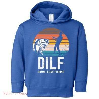 Dilf Damn I Love Fishing Gift Toddler Hoodie