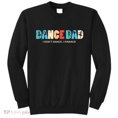 Dance Dad I Dont Dance I Finance Dancing Daddy Sweatshirt