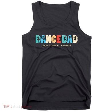 Dance Dad I Dont Dance I Finance Dancing Daddy Tank Top