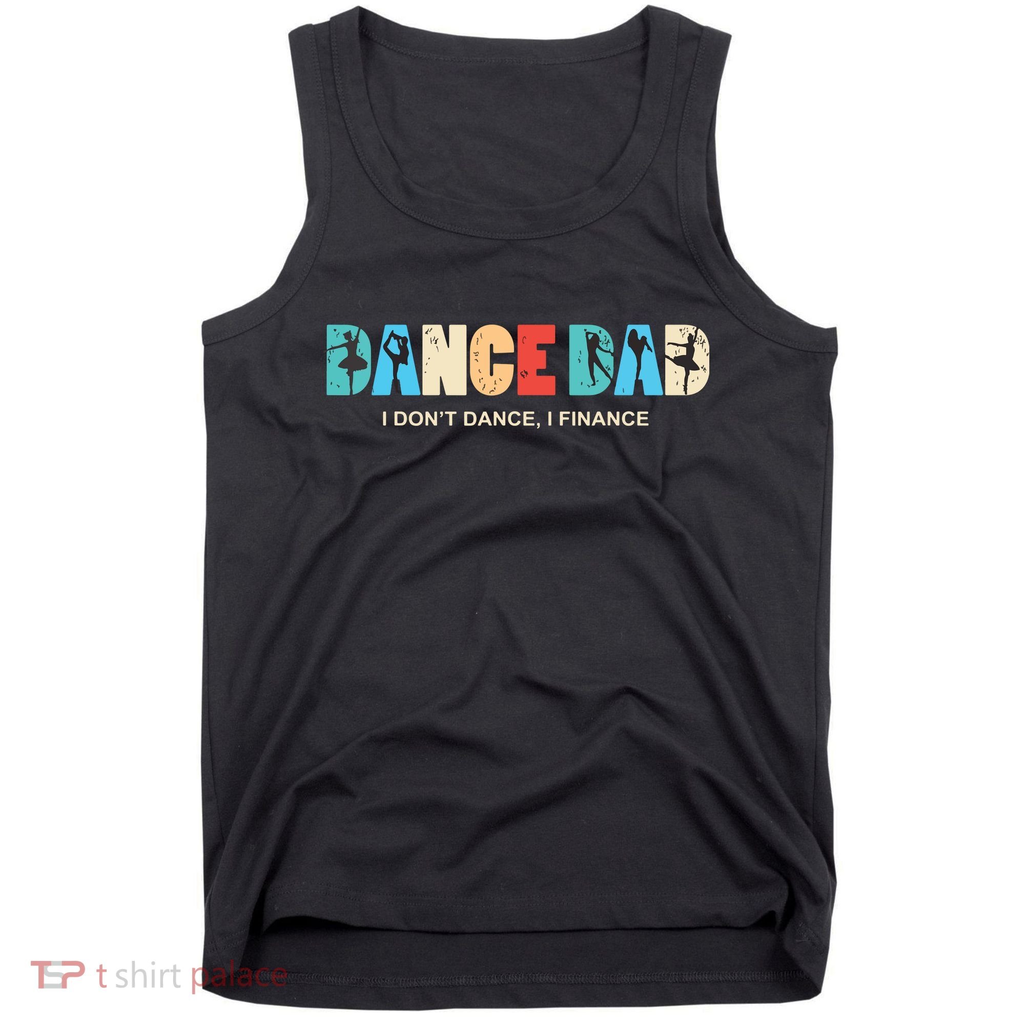 Dance Dad I Dont Dance I Finance Dancing Daddy Tank Top