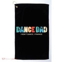Dance Dad I Dont Dance I Finance Dancing Daddy Golf Towel thumb 0
