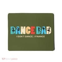 Dance Dad I Dont Dance I Finance Dancing Daddy Mousepad thumb 0