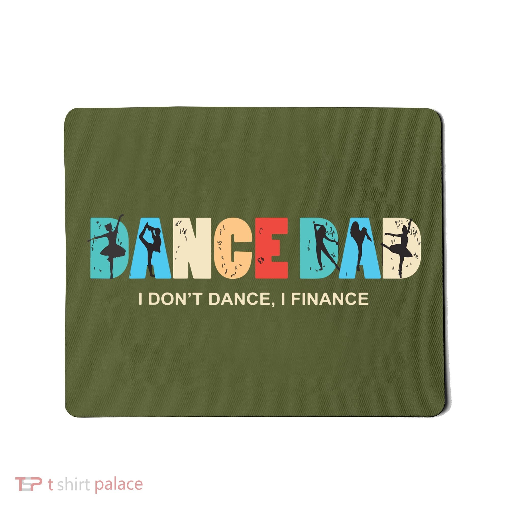 Dance Dad I Dont Dance I Finance Dancing Daddy Mousepad