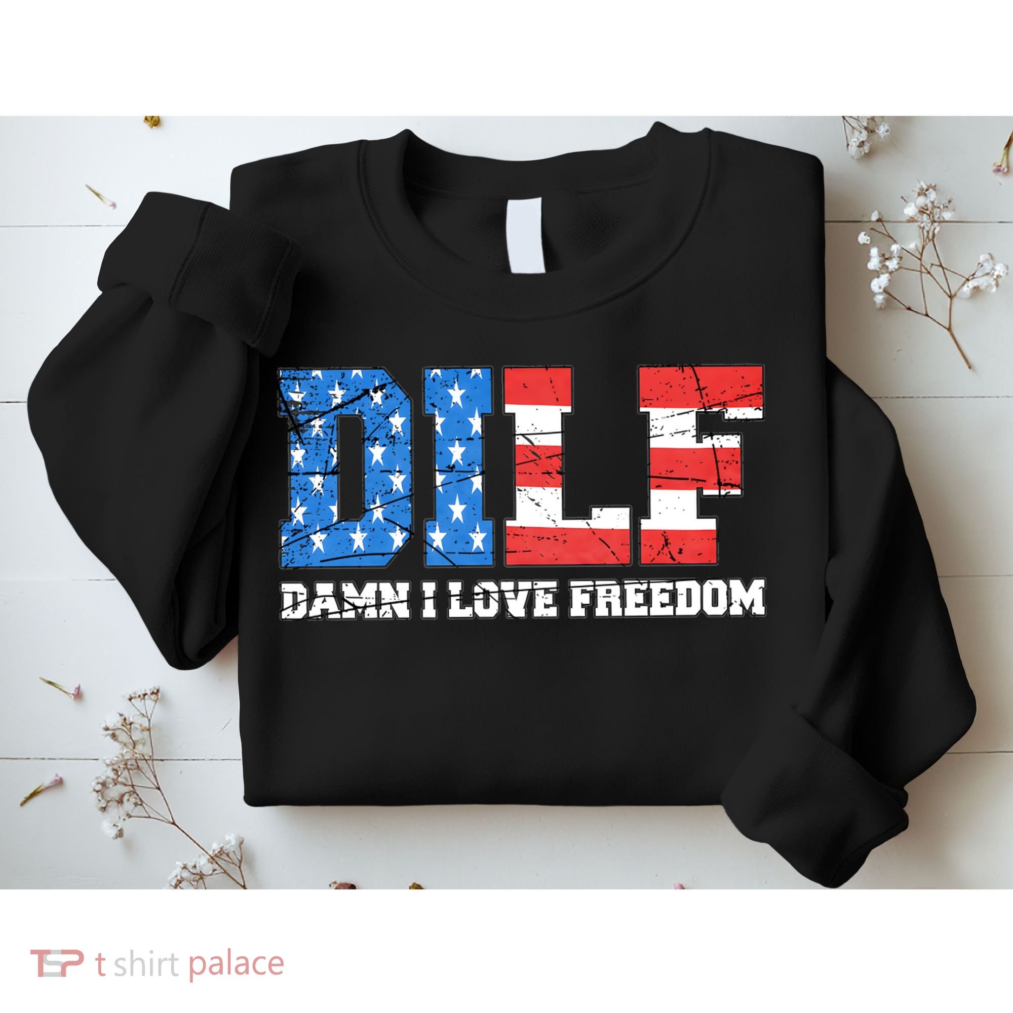 Dilf Damn I Love Freedom Sweatshirt