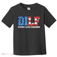 Dilf Damn I Love Freedom Toddler T-Shirt thumb 0