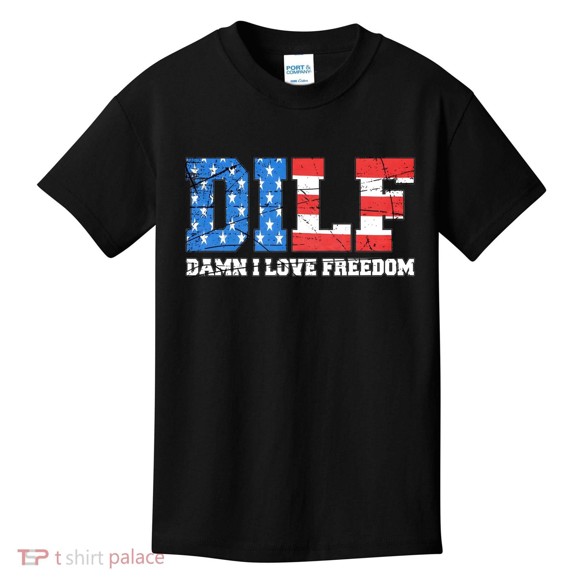 Dilf Damn I Love Freedom Kids T-Shirt