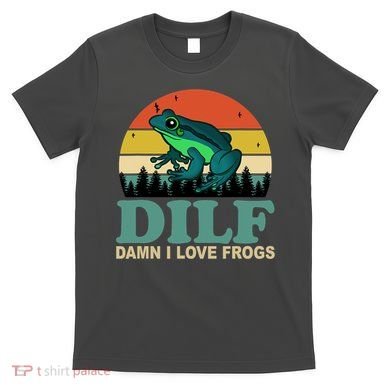 DILF Damn I Love Frogs T-Shirt
