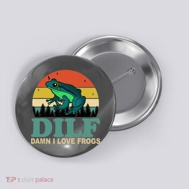 DILF Damn I Love Frogs Button