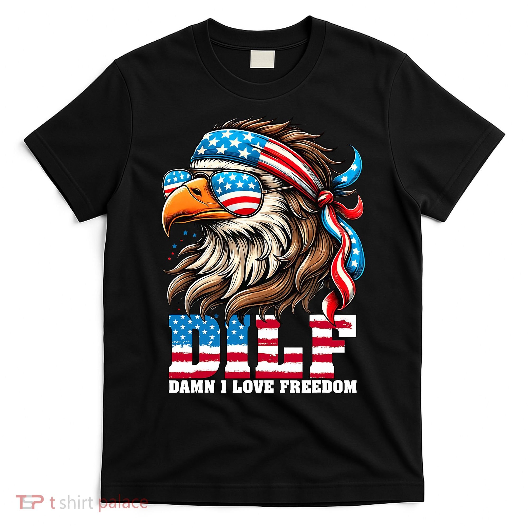 Dilf Damn I Love Freedom Eagle Mullet Funny 4th Of July T-Shirt