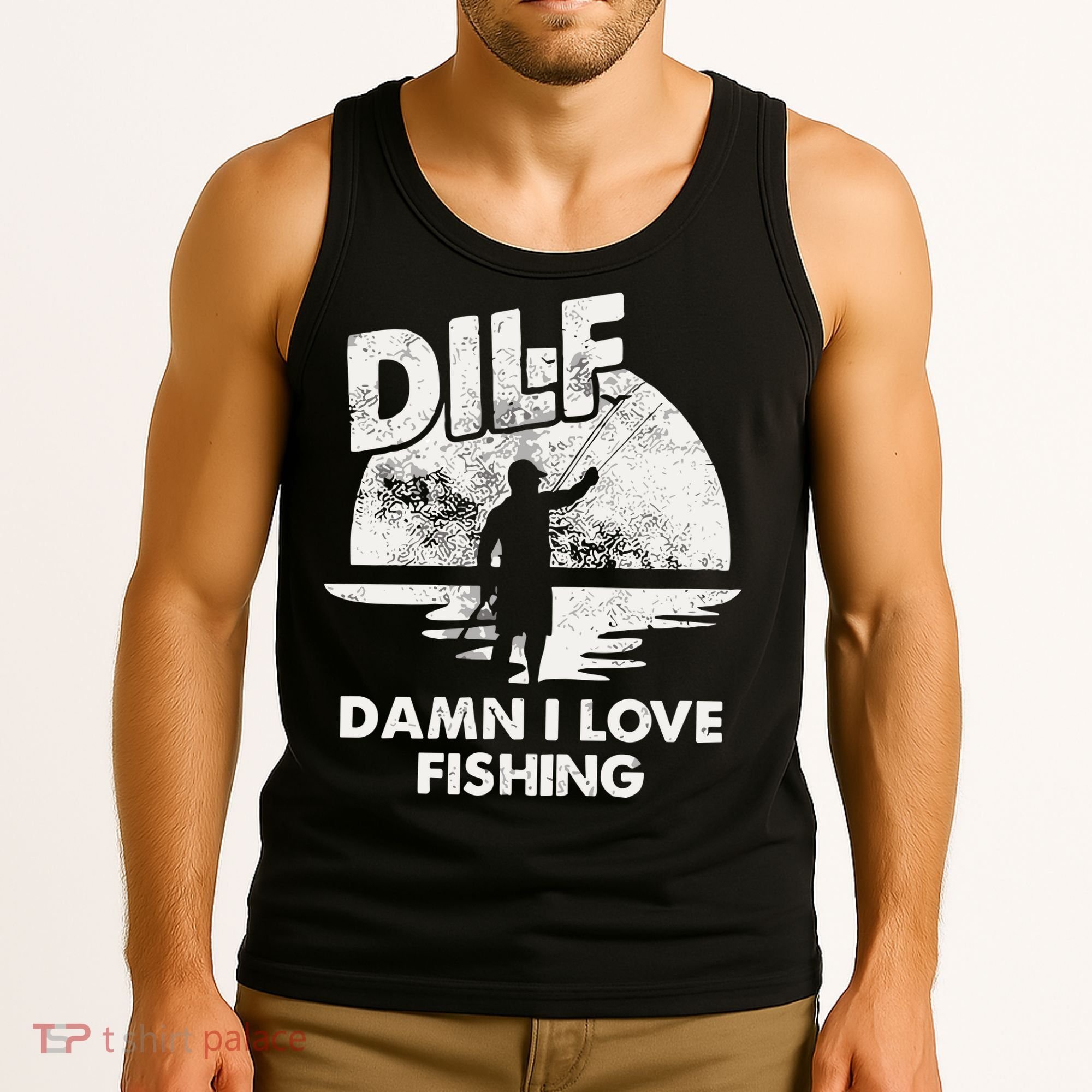 Dilf Damn I Love Fishing Tank Top