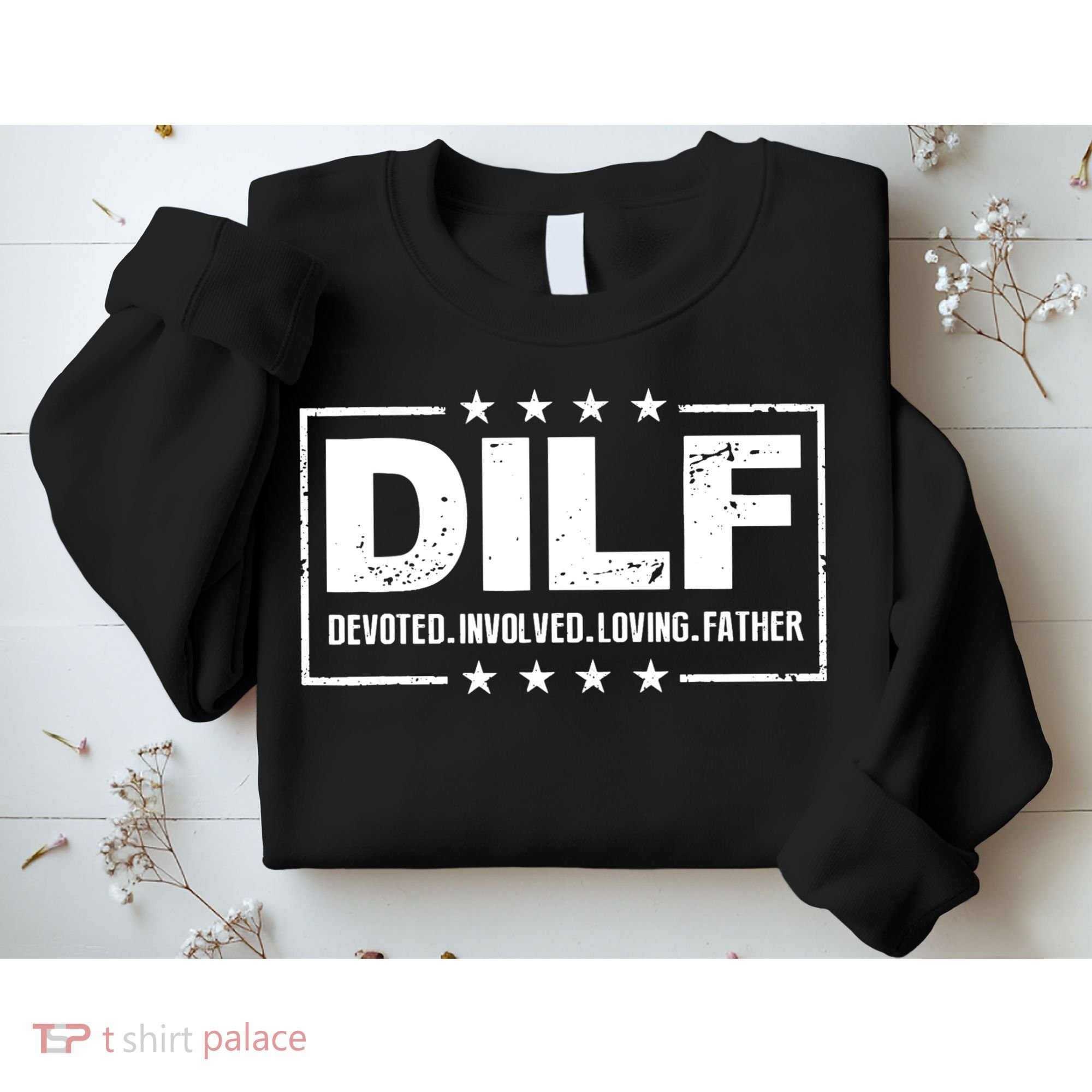 DILF Devoted Involved Loving Father Dad Papa Sweatshirt