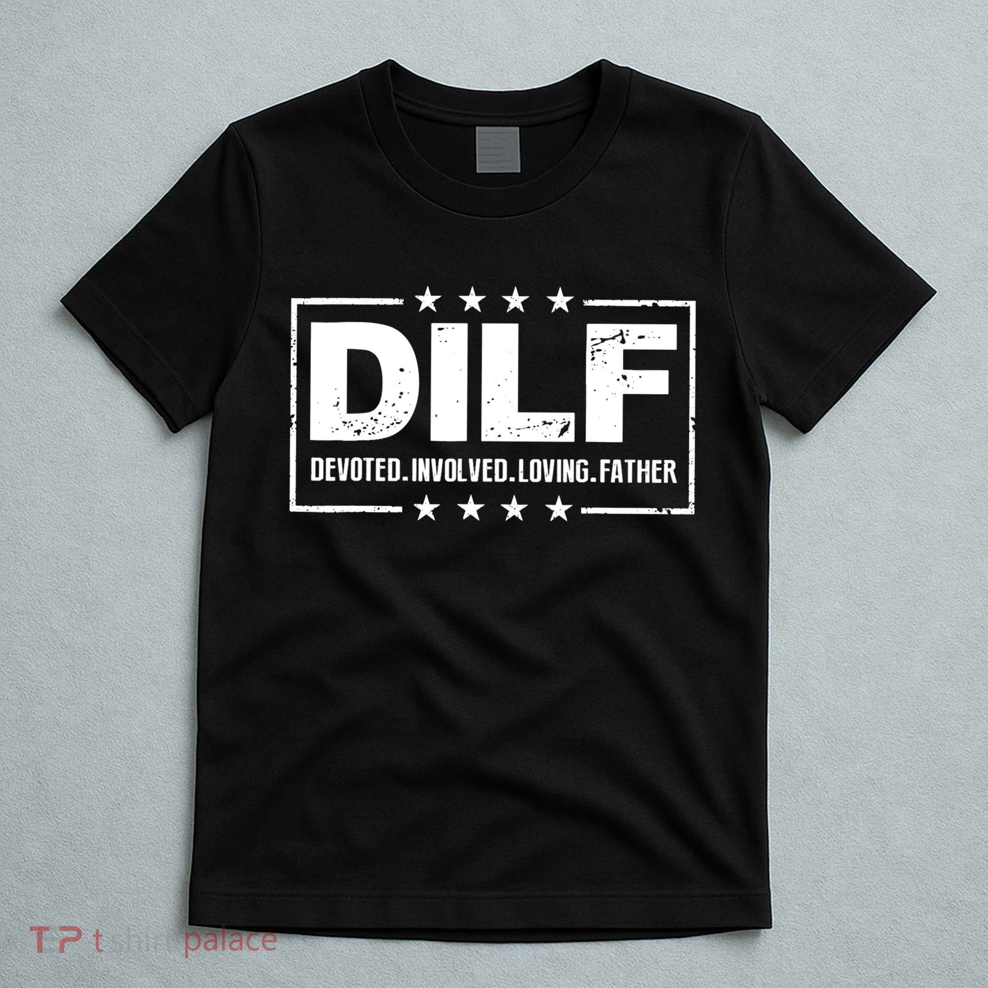 DILF Devoted Involved Loving Father Dad Papa T-Shirt