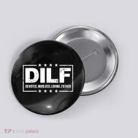 DILF Devoted Involved Loving Father Dad Papa Button thumb 0