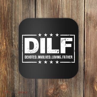 DILF Devoted Involved Loving Father Dad Papa Coaster