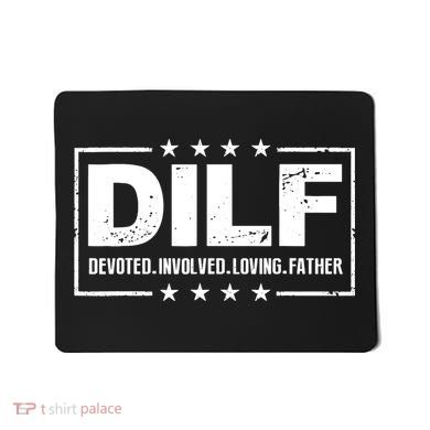 DILF Devoted Involved Loving Father Dad Papa Mousepad