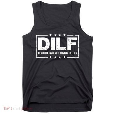 DILF Devoted Involved Loving Father Dad Papa Tank Top