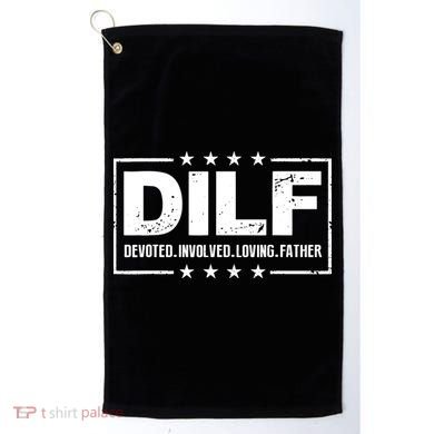 DILF Devoted Involved Loving Father Dad Papa Golf Towel