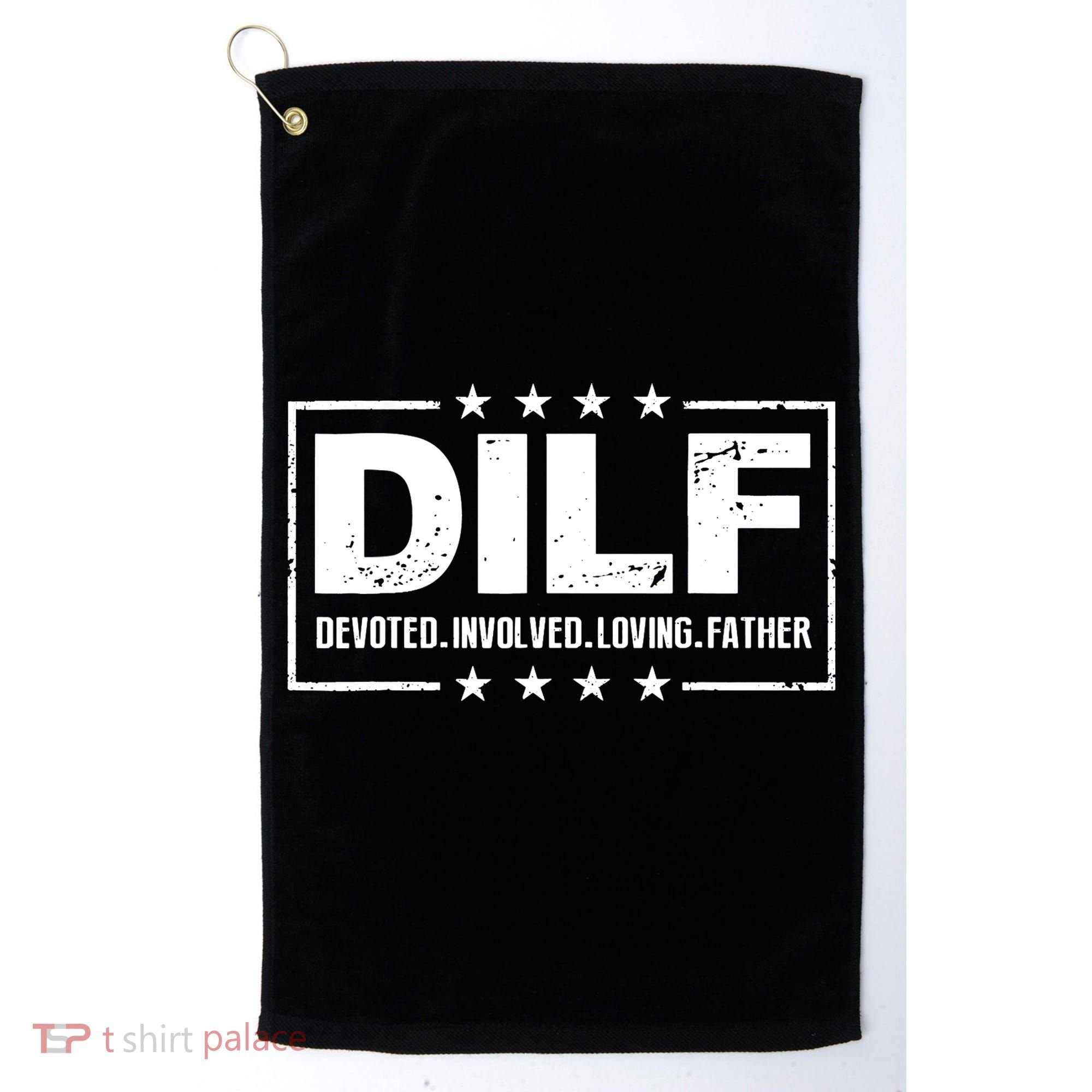 DILF Devoted Involved Loving Father Dad Papa Golf Towel